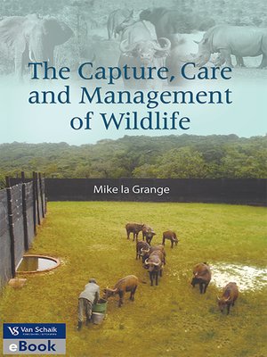 cover image of The Capture, Care and Management of Wildlife